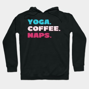 Yoga. Coffee. Naps. Hoodie